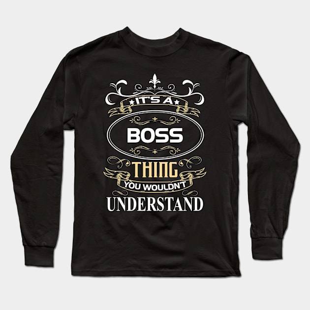 Boss Name Shirt It's A Boss Thing You Wouldn't Understand Long Sleeve T-Shirt by Sparkle Ontani